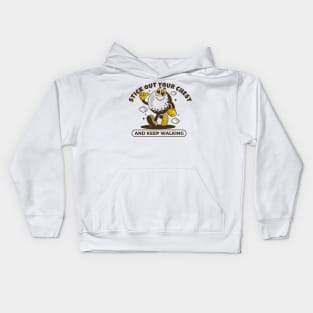 Stick out your chest and keep walking Kids Hoodie